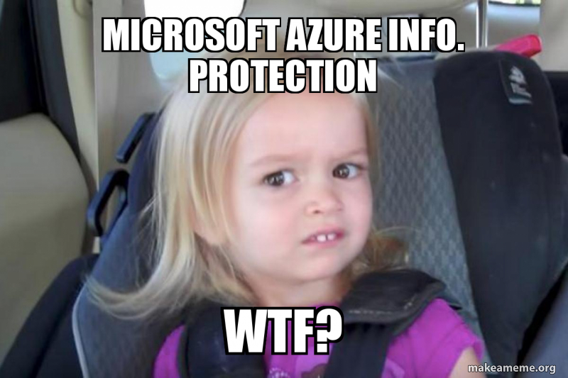 Microsoft Azure INFO. protection wtf? Meme Generator