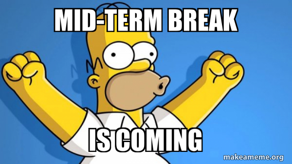 Midterm Break Loading Mid-term break is coming - Happy Homer Meme Generator