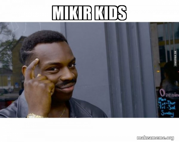 Mikir kids - Roll Safe Black Guy Pointing at His Head Meme Generator