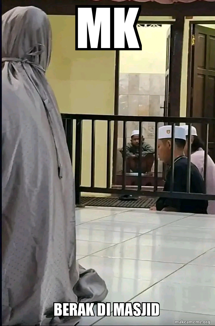 Mk Berak di masjid Meme Generator