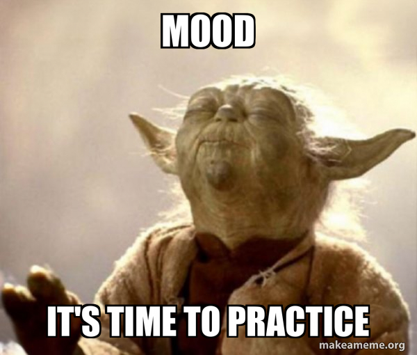 Creating Time Meme Mood It's Time to Practice - Yoda Smell Meme Generator