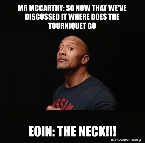 Mr mccarthy so now that we've discussed it where does the tourniquet