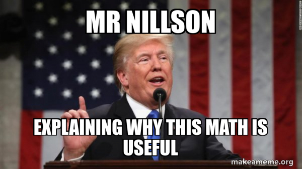 Mr Nillson Explaining why this math is useful - Donald Trump Meme Generator