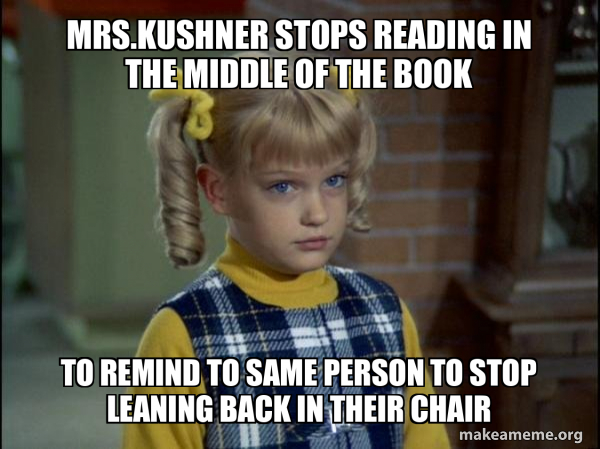 MRS.KUSHNER STOPS READING IN THE MIDDLE OF THE BOOK TO REMIND TO SAME ...