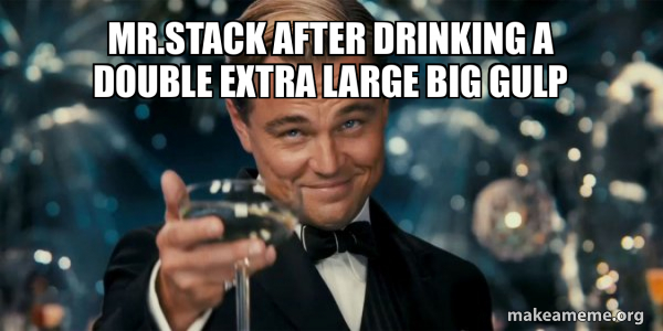 Mr.stack after drinking a DOUBLE EXTRA LARGE BIG GULP - Great Gatsby ...
