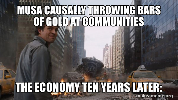 Musa causally throwing bars of gold at communities the economy ten ...