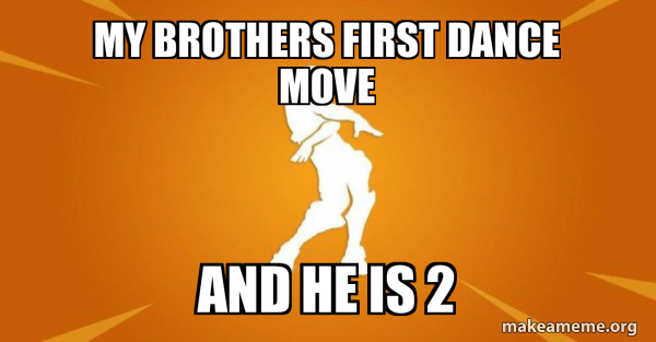 My brothers first dance move And he is 2 - Orange Justice Meme Generator