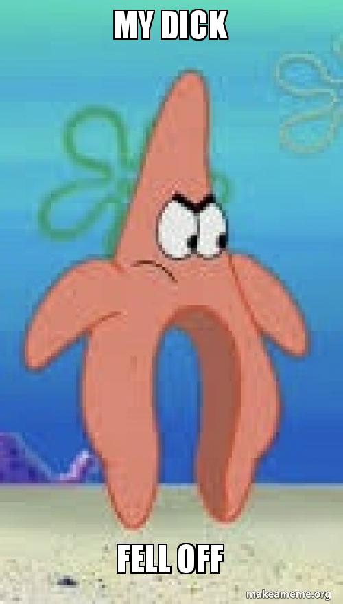 My Dick Fell Off My Dick Fell Off