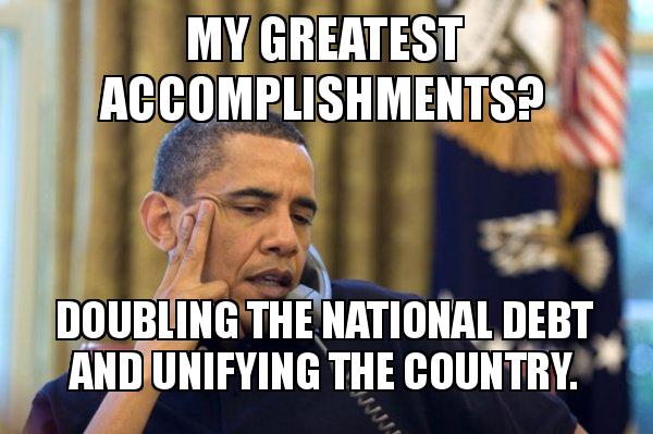 my greatest accomplishments? doubling the national debt and my greatest accomplishments my greatest accomplishments? doubling the national debt and,Debt Meme