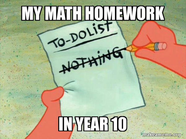 my math homework in year 10 - TO-DO List Meme Generator