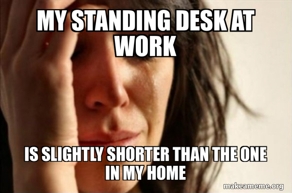 My standing desk at work Is slightly shorter than the one in my home ...