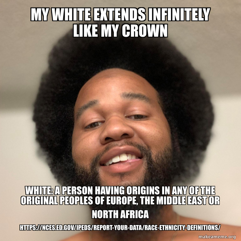 White Color Meme my white extends infinitely like my crown White: a person having ...