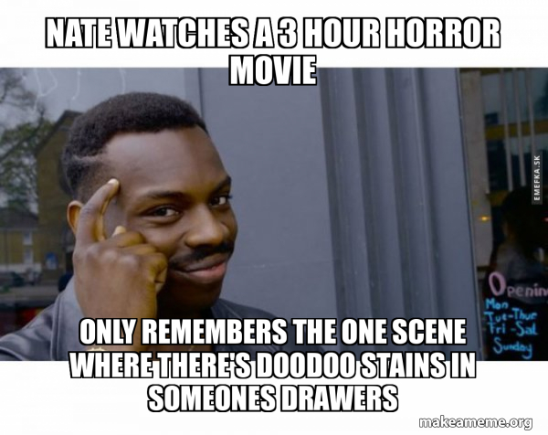 nate watches a 3 hour horror movie only remembers the one scene where ...