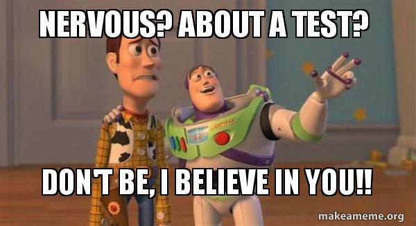 nervous? about a test? don't be, i believe in you!! buzz and nervous about a nervous? about a test? don't be, i believe in you!! buzz and