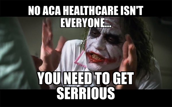 No ACA Healthcare isn't Everyone... You Need To Get serrious - Everyone ...