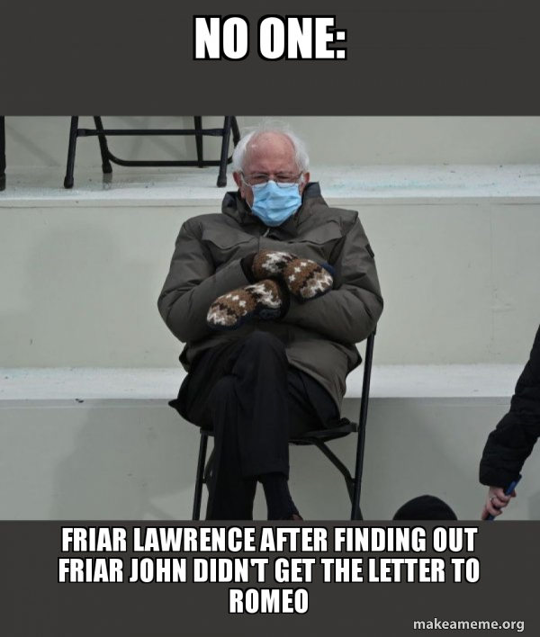 No One Friar Lawrence after finding out Friar John didn't get the