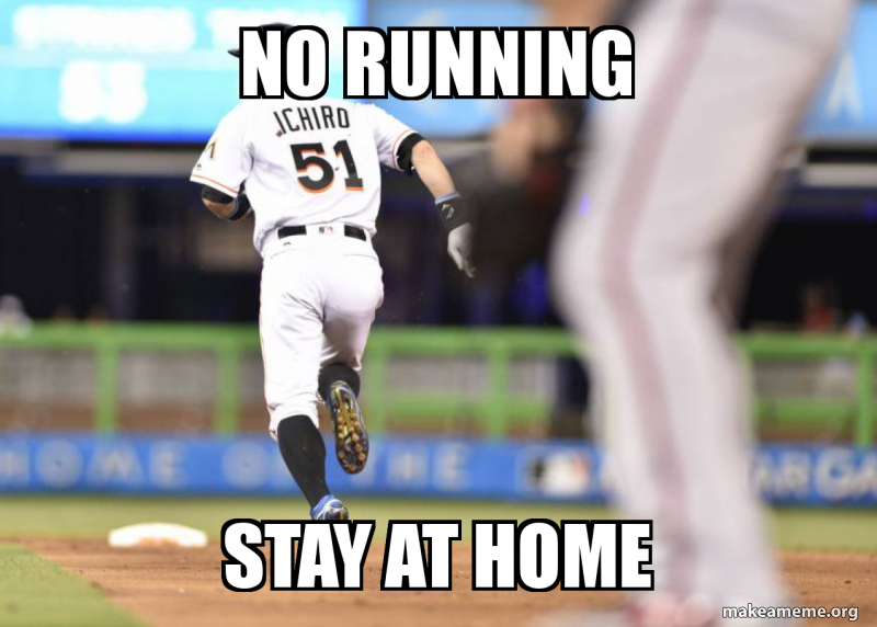NO RUNNING STAY AT HOME Meme Generator