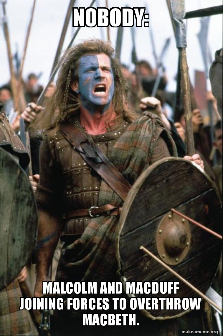 nobody Malcolm and Macduff joining forces to overthrow Macbeth