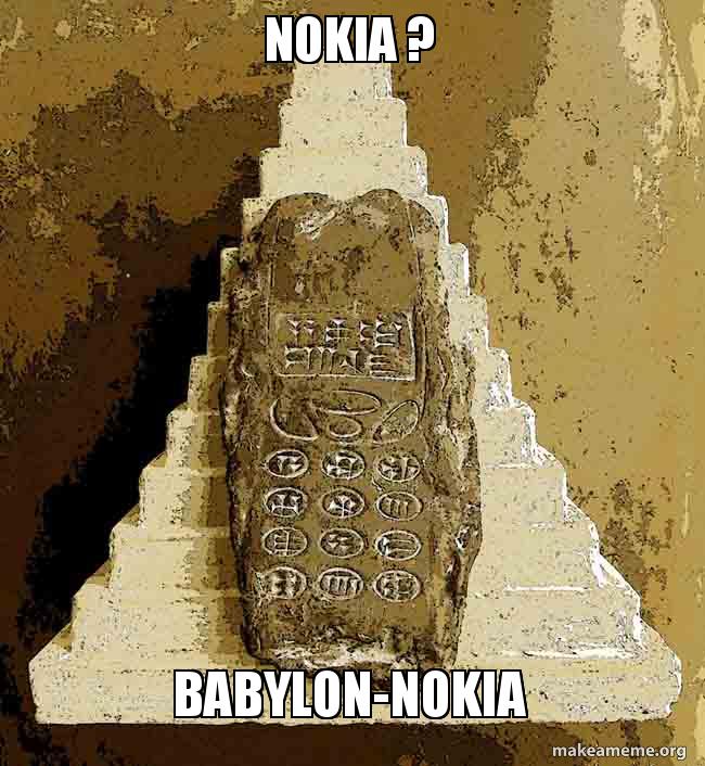 Nokia ? Babylon-Nokia - Babylonokia Meme Generator