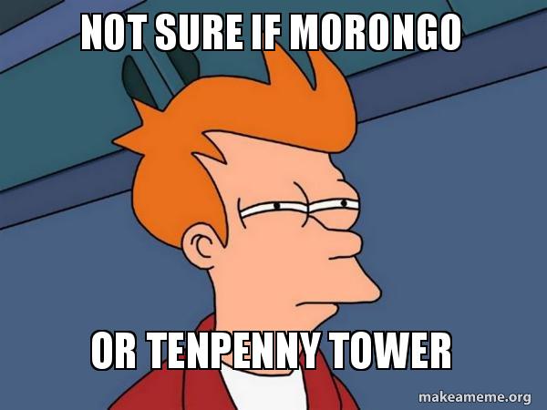 Not sure if Morongo Or Tenpenny Tower - Futurama Fry Meme Generator