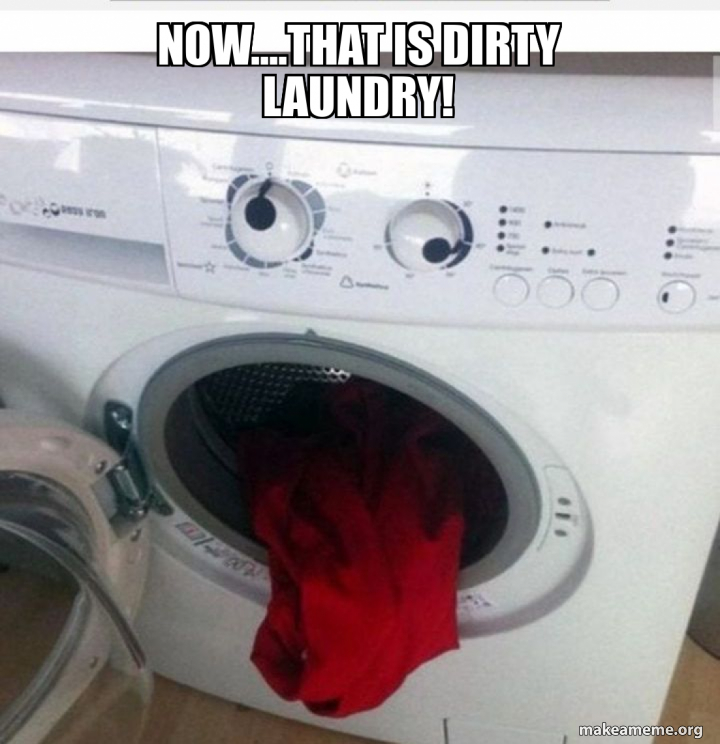 now....that is dirty laundry! Meme Generator