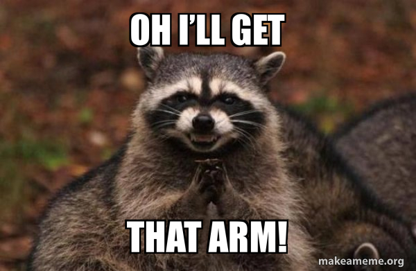 Oh Ia Ll Get That Arm Evil Plotting Raccoon Make A Meme