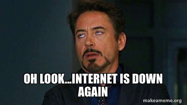 Internet Invented Meme Oh look...internet is down again - Tony Stark Eye Roll Meme Generator