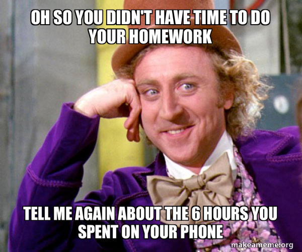 Oh So You Didn't Have Time to do your Homework Tell me again about the ...