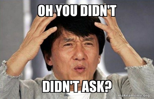 Oh You Didn T Didn T Ask Jackie Chan Why Make A Meme Oh You Didn T Didn T Ask Jackie Chan Why Make A Meme