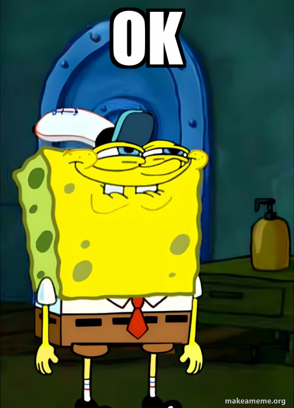 Sponge Okay Get In Ok - SpongeBob Grin Meme Generator