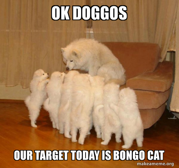 Ok Doggos Our Target Today Is Bongo Cat Storytelling Dog Make