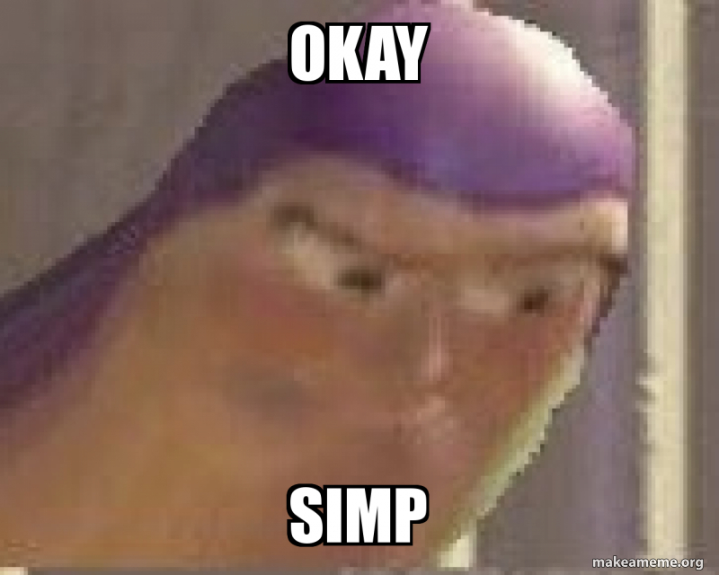 Okay Simp Make A Meme