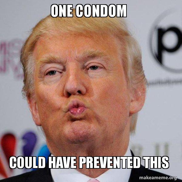 One Condom Could have prevented this Donald Trump Kissing Meme Generator