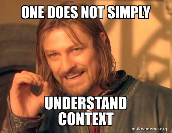 one does not simply understand context - One Does Not Simply Meme Generator