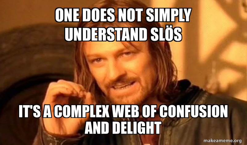 One does not simply understand SLÖS It's a complex web of confusion and ...
