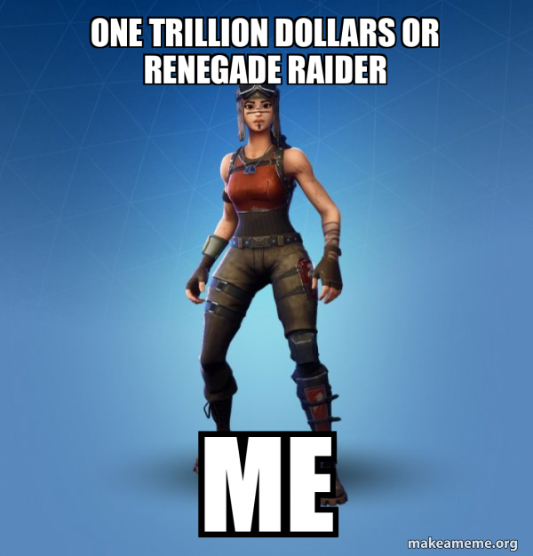 Renegade Raider Fortnite Skin meme