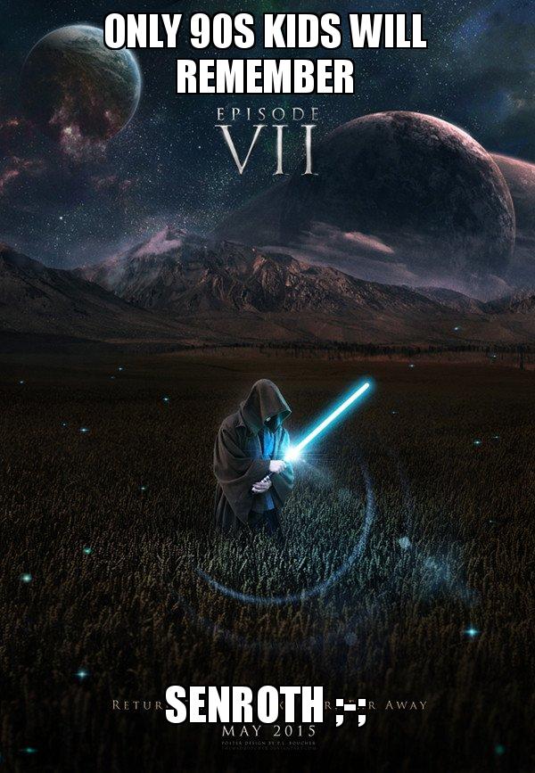 Only 90s kids will remember Senroth ;-; - Star Wars Episode 7 Meme ...