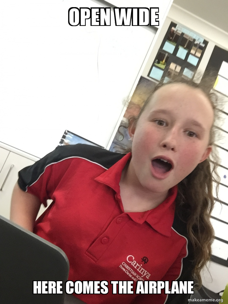 Open Wide Here Comes The Airplane Make A Meme