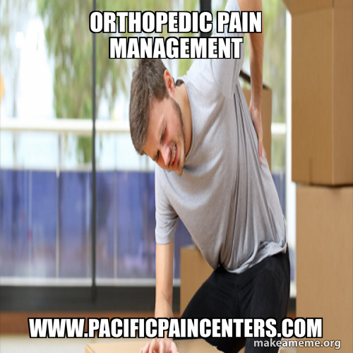 orthopedic pain management Make a Meme
