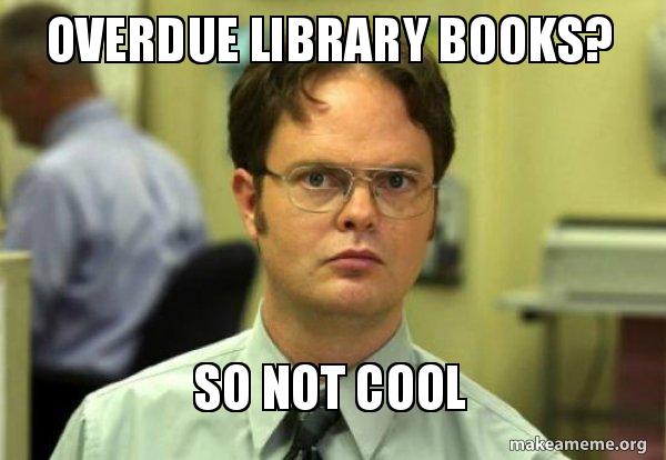 Feature Overdue Meme Overdue library books? So not cool - Schrute Facts (Dwight Schrute from ...