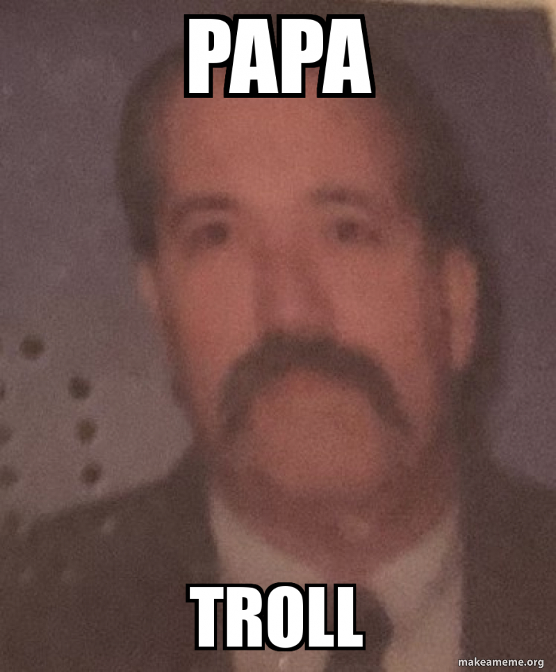 Papa Troll Meme Generator