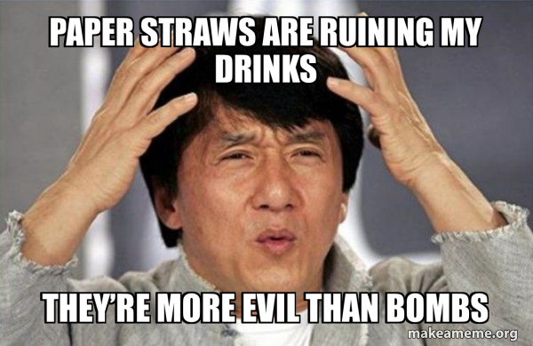 paper-straws-are-ruining-my-drinks-they-re-more-evil-than-bombs