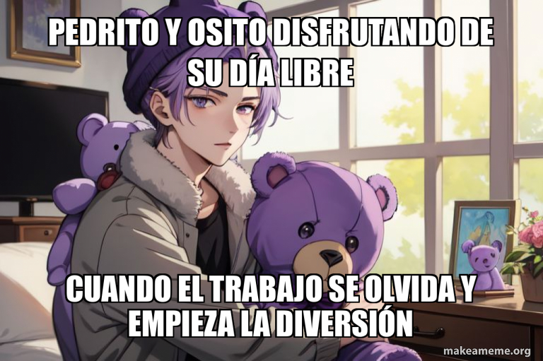 Pedrito y Osito disfrutando de su día libre Cuando el trabajo se olvida ...