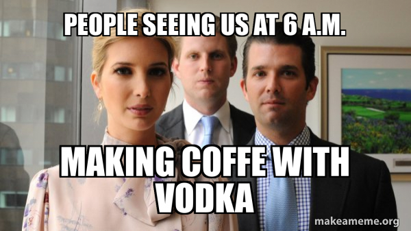 The Trump Kids Eric, Donald Jr and Ivanka meme