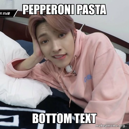 pepperoni pasta bottom text Meme Generator