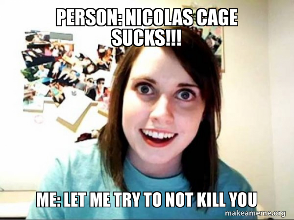 Overly Attached GirlFriend meme