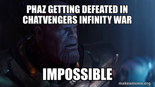 phaz getting defeated in chatvengers infinity war Impossible - Thanos ...