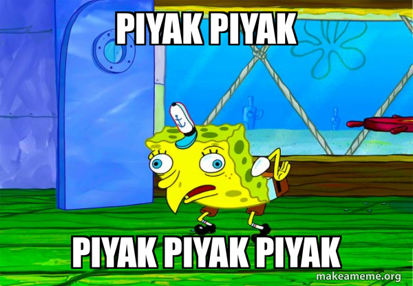 Pyk Pyk Pyk PIYAK PIYAK PIYAK PIYAK PIYAK - Mocking SpongeBob Meme Generator