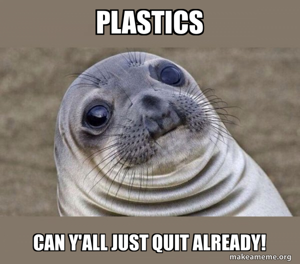 Plastics Can Y'all Just Quit already! Squeamish Seal Make a Meme