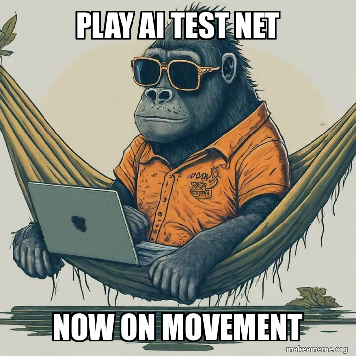 play ai test net now on movement Meme Generator